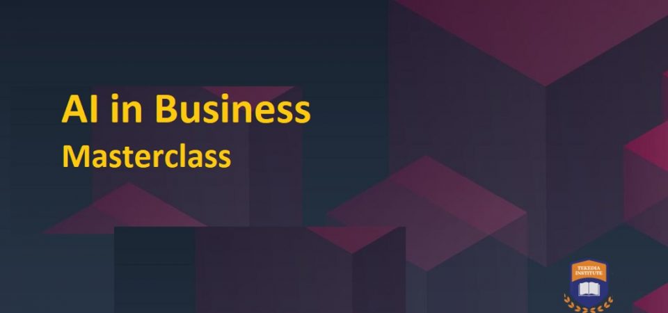 Tekedia Institute Unveils “AI in Business Masterclass” 